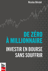 Le livre de Nicolas Bérubé: De zéro à millionnaire - Investir en bourse